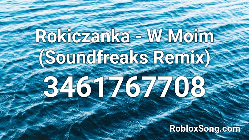 Rokiczanka - W Moim (Soundfreaks Remix) Roblox ID