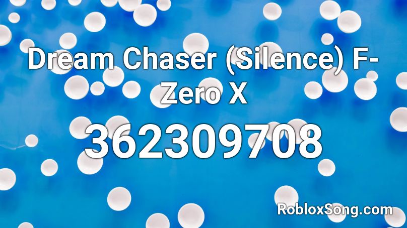 Dream Chaser Silence F Zero X Roblox Id Roblox Music Codes - roblox dan bull pc master race song id