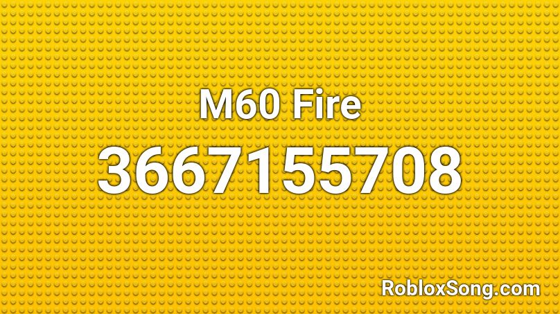 M60 Fire Roblox ID