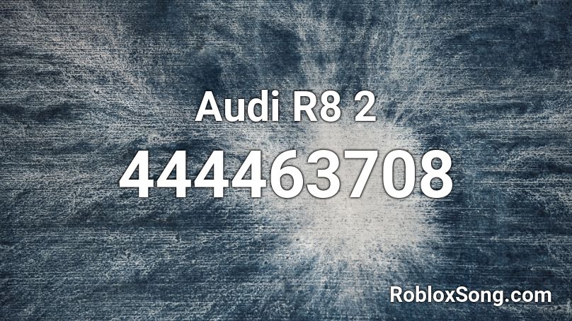 Audi R8 2 Roblox ID