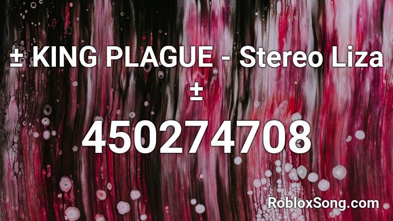 ± KING PLAGUE - Stereo Liza ± Roblox ID
