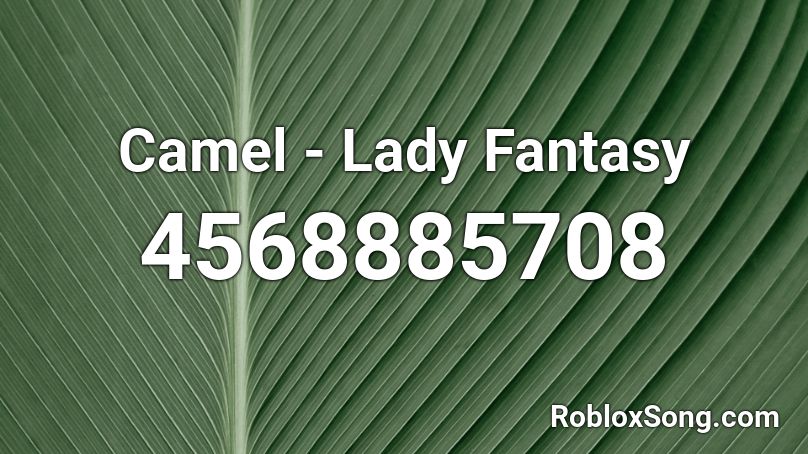 Camel - Lady Fantasy Roblox ID
