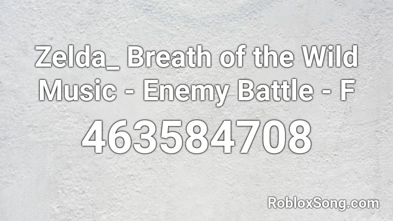 Zelda_ Breath of the Wild Music - Enemy Battle - F Roblox ID