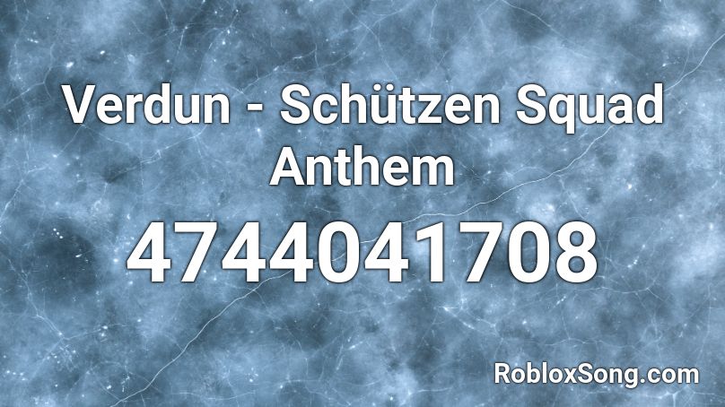 Verdun - Schützen Squad Anthem Roblox ID