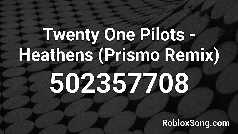 Twenty One Pilots - Heathens (Prismo Remix)  Roblox ID