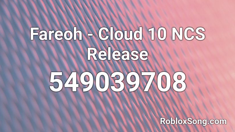 Fareoh - Cloud 10 NCS Release Roblox ID