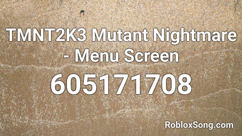 TMNT2K3 Mutant Nightmare - Menu Screen Roblox ID