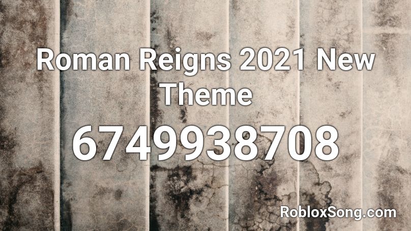 Roman Reigns 2021 New Theme Roblox ID