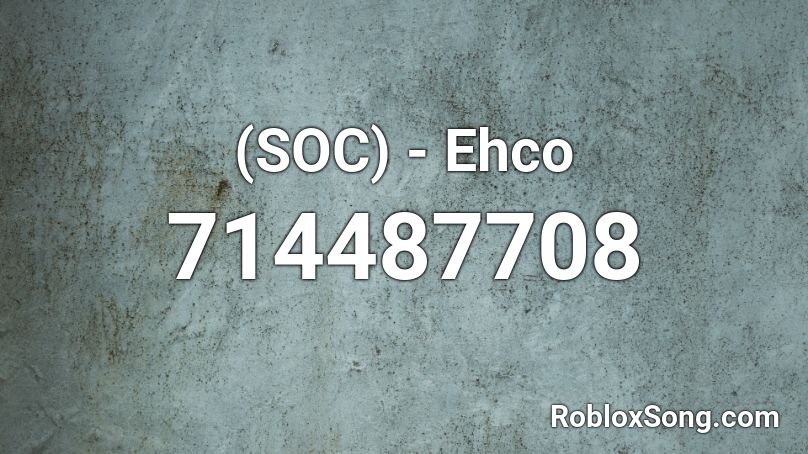 (SOC) - Ehco Roblox ID