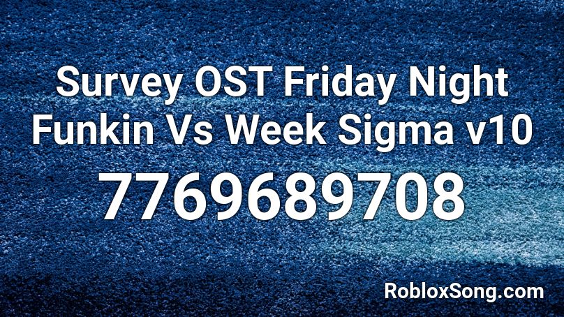 Survey OST  Friday Night Funkin Vs Week Sigma v10 Roblox ID