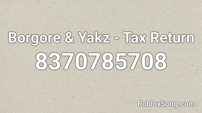 Borgore & Yakz - Tax Return Roblox ID