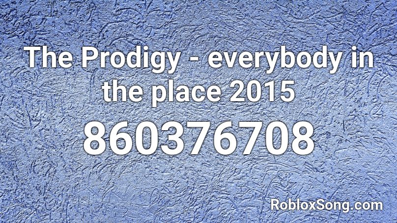 The Prodigy - everybody in the place 2015 Roblox ID