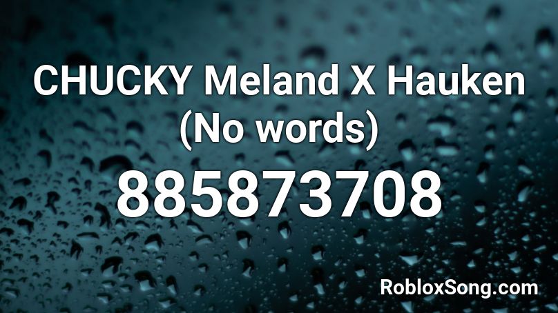 CHUCKY Meland X Hauken (Instrumental) Roblox ID