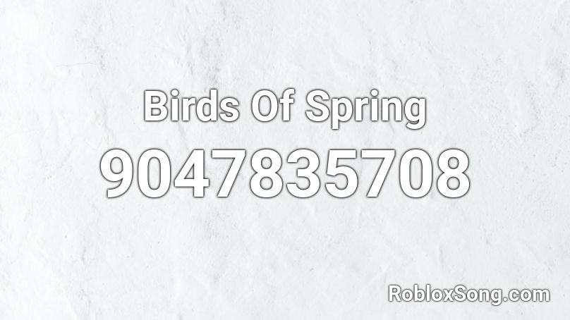 Birds Of Spring Roblox ID