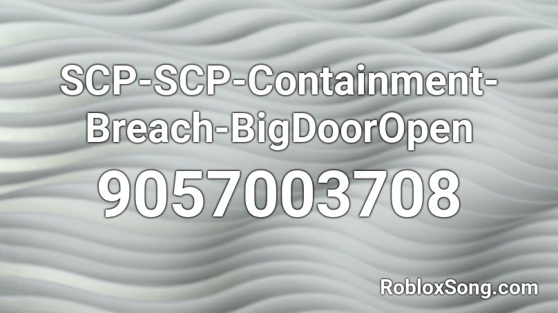 SCP-SCP-Containment-Breach-BigDoorOpen Roblox ID