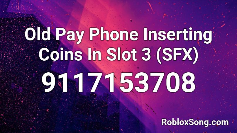 Old Pay Phone Inserting Coins In Slot 3 (SFX) Roblox ID