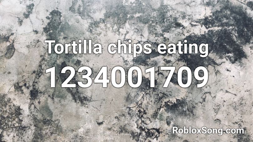 Tortilla chips eating Roblox ID