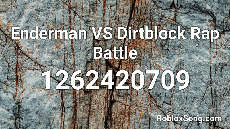 Enderman VS Dirtblock Rap Battle Roblox ID