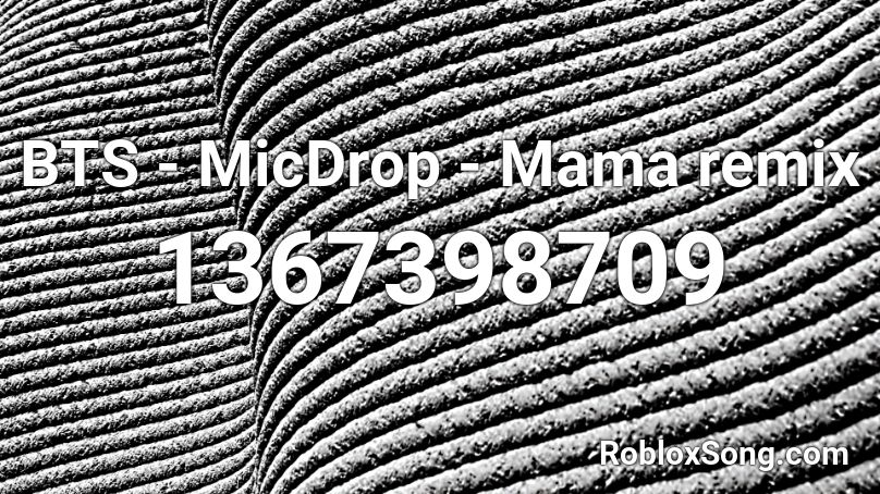 BTS - MicDrop - Mama remix Roblox ID