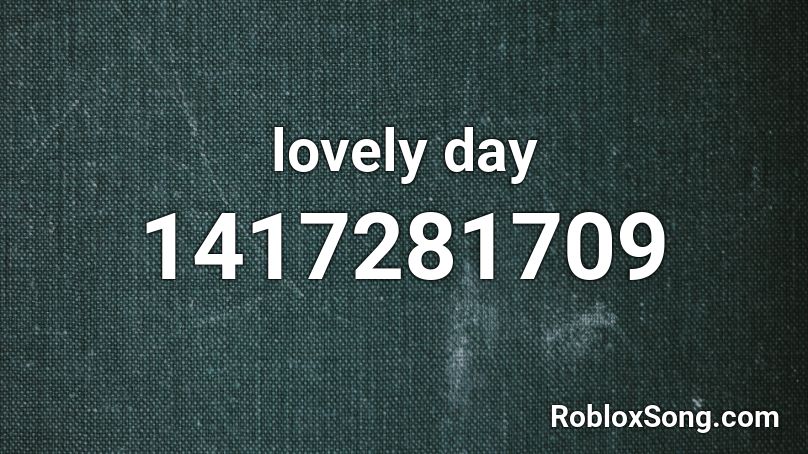 lovely day Roblox ID