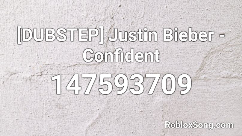 Dubstep Justin Bieber Confident Roblox Id Roblox Music Codes - confident roblox music id