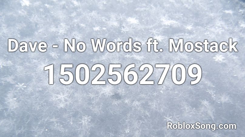 Dave - No Words ft. Mostack  Roblox ID