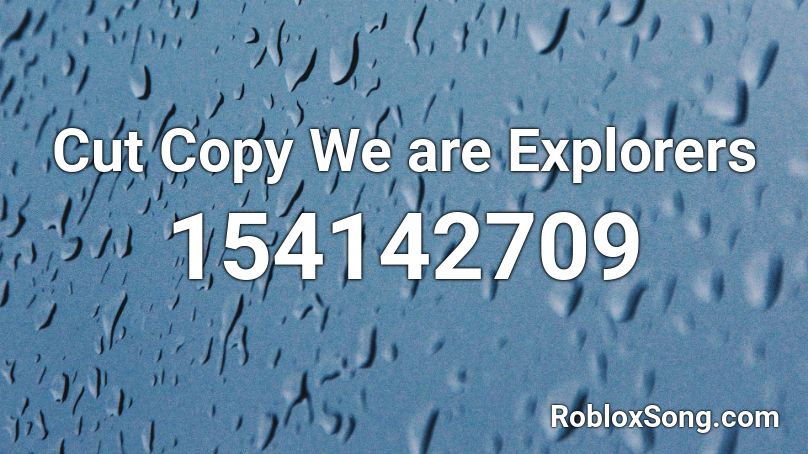 Cut Copy We are Explorers Roblox ID