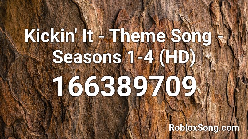 Kickin' It - Theme Song - Seasons 1-4 (HD) Roblox ID