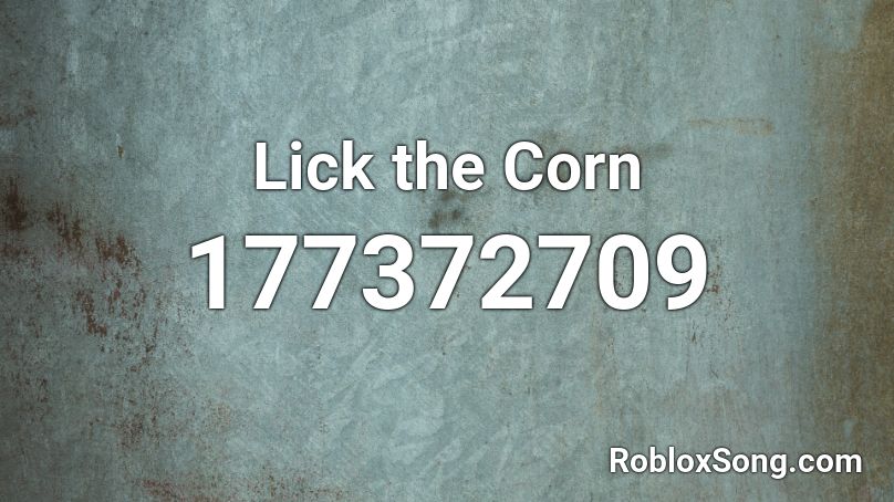 Lick the Corn Roblox ID