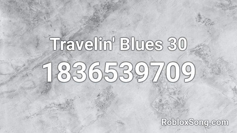 Travelin' Blues 30 Roblox ID