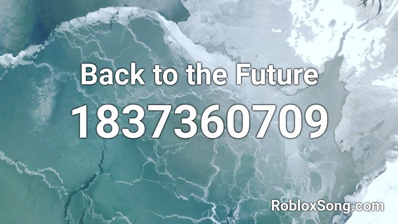 Back To The Future Roblox Id Roblox Music Codes - back to the future roblox id