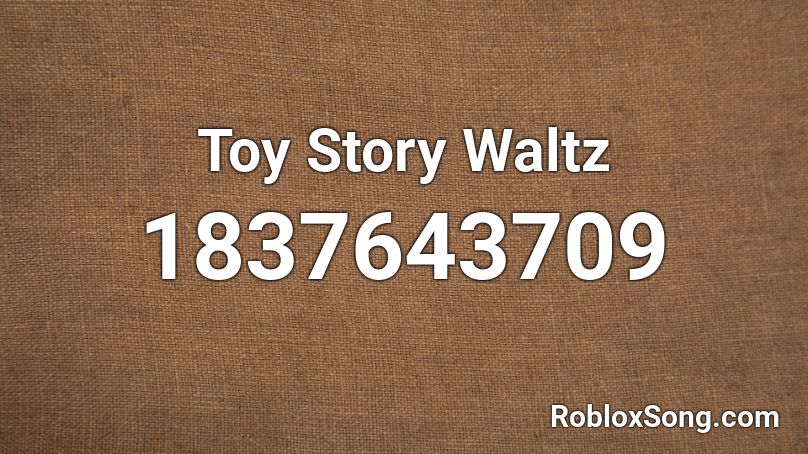 Toy Story Waltz Roblox ID