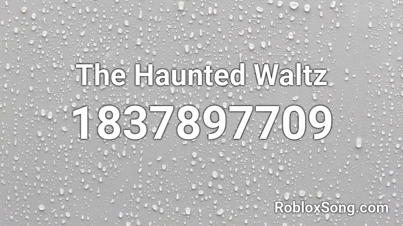 The Haunted Waltz Roblox ID