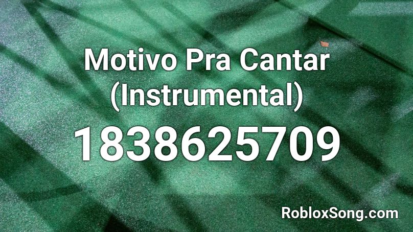 Motivo Pra Cantar (Instrumental) Roblox ID