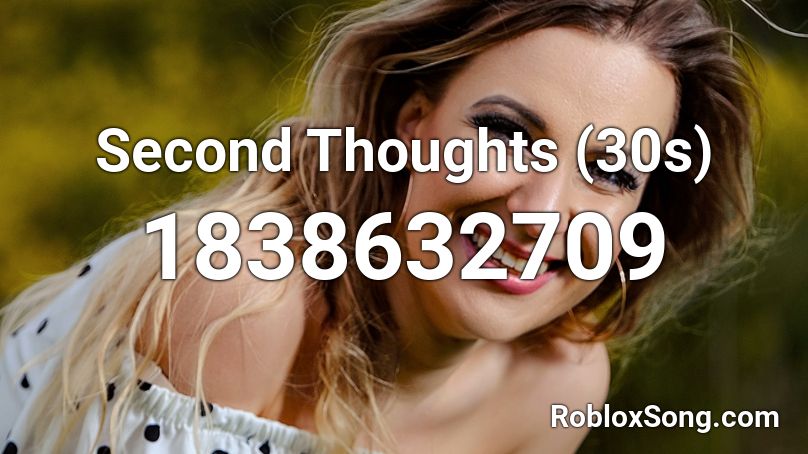 Second Thoughts (30s) Roblox ID