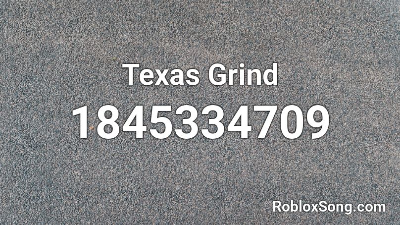 Texas Grind Roblox ID