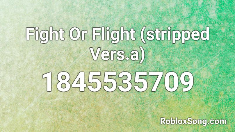 Fight Or Flight (stripped Vers.a) Roblox ID