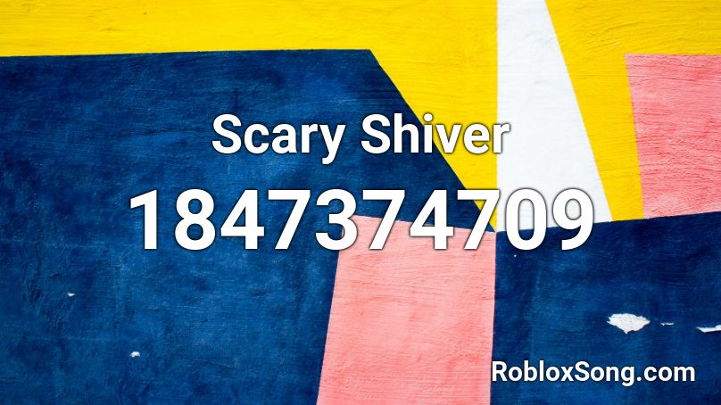 Scary Shiver Roblox ID