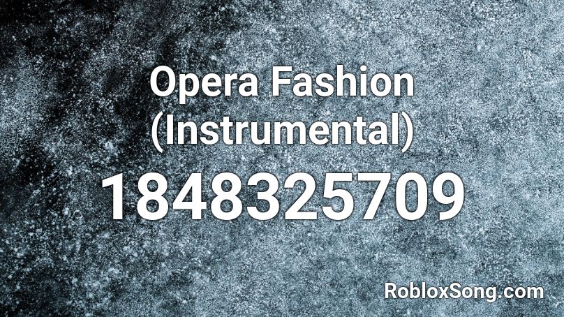 Opera Fashion (Instrumental) Roblox ID