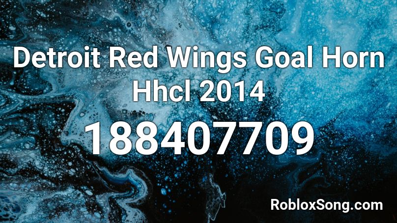 Detroit Red Wings Goal Horn Hhcl 2014 Roblox ID