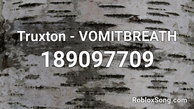 Truxton - VOMITBREATH Roblox ID