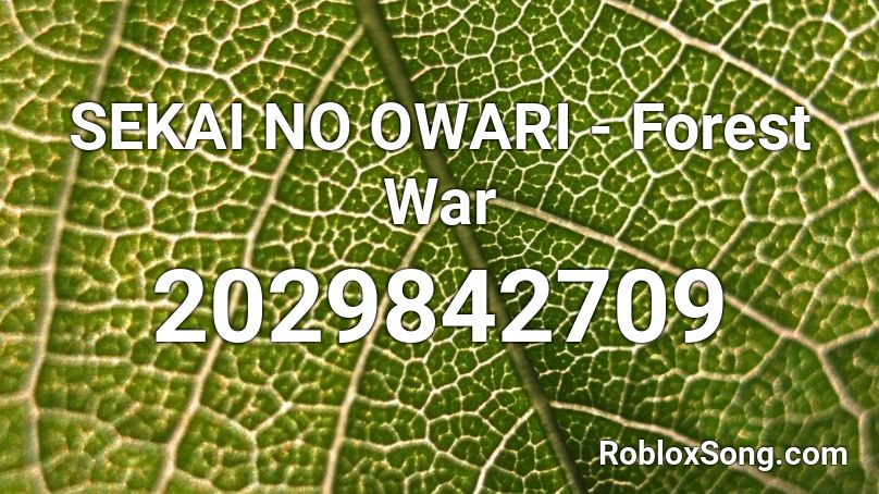 SEKAI NO OWARI - Forest War Roblox ID