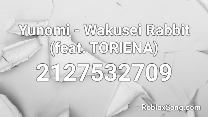 Yunomi - Wakusei Rabbit (feat. TORIENA) Roblox ID