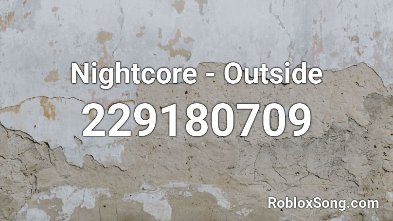 Nightcore - Outside Roblox ID