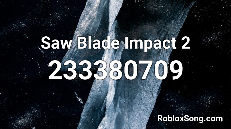 Saw Blade Impact 2 Roblox ID