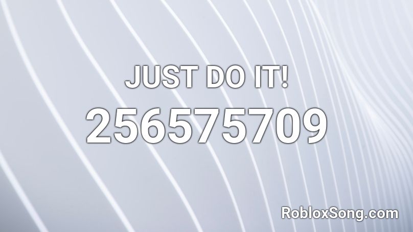 JUST DO IT! Roblox ID