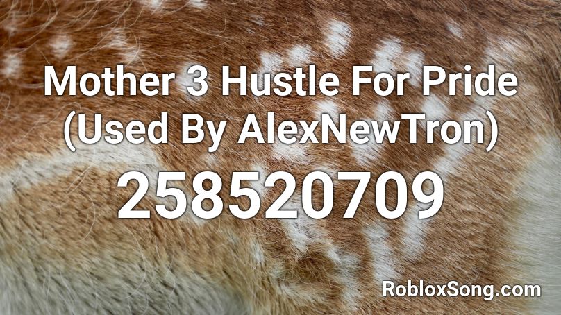 Mother 3 Hustle For Pride Used By Alexnewtron Roblox Id Roblox Music Codes - alexnewtron roblox codes