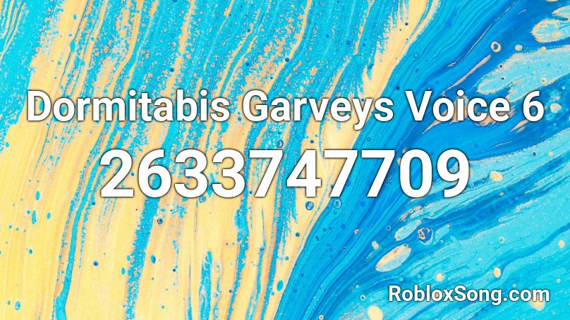 Dormitabis Garveys Voice 6 Roblox ID