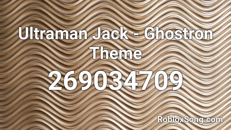 Ultraman Jack - Ghostron Theme Roblox ID