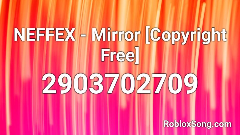 NEFFEX - Mirror [Copyright Free] Roblox ID